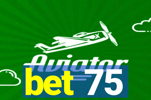 bet 75